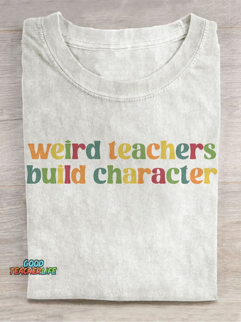Weird Teacher Build Character Casual Print T-Shirt