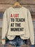 A Lot To Teach At The Moment Vintage Print Casual Sweatshirt