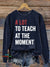 A Lot To Teach At The Moment Vintage Print Casual Sweatshirt