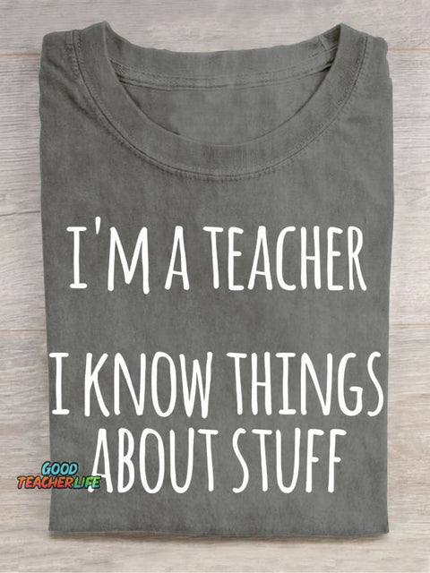 I Am A Teacher and I Know A Lot Casual Print T-Shirt