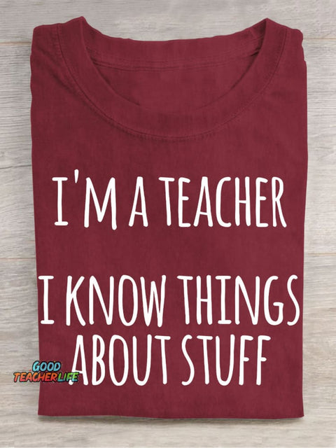 I Am A Teacher and I Know A Lot Casual Print T-Shirt
