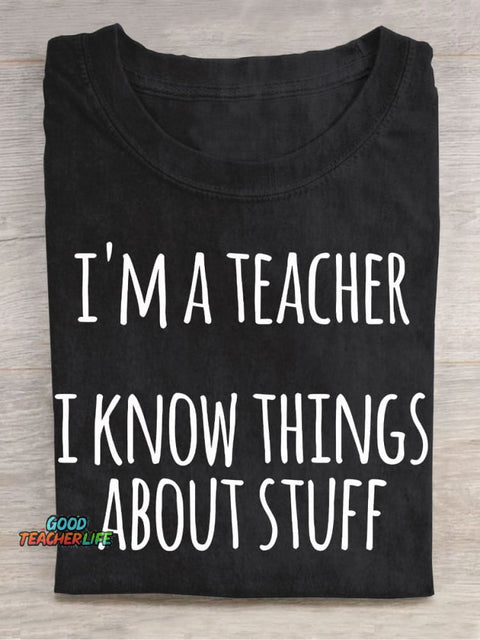 I Am A Teacher and I Know A Lot Casual Print T-Shirt