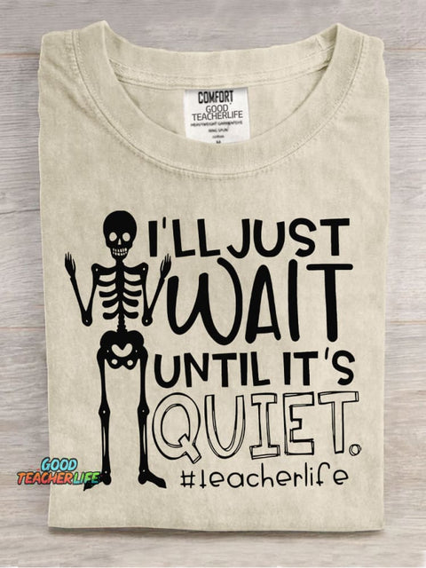 Wait Quiet Teacher Casual Print T-Shirt