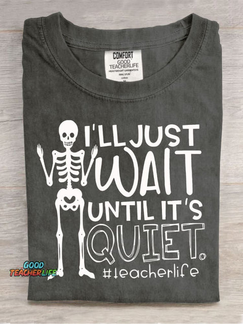Wait Quiet Teacher Casual Print T-Shirt