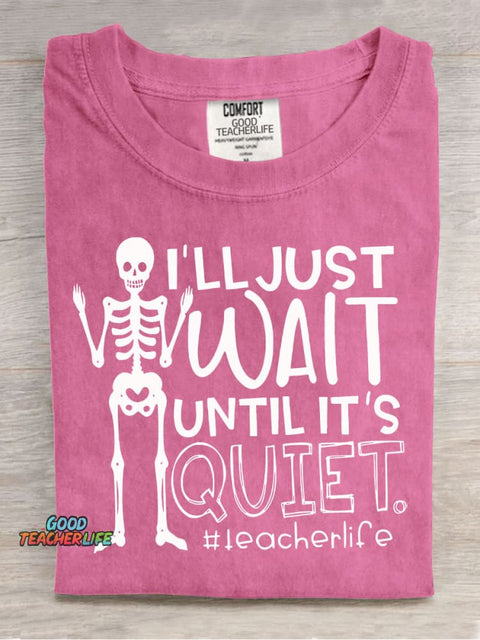 Wait Quiet Teacher Casual Print T-Shirt