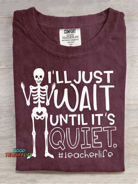 Wait Quiet Teacher Casual Print T-Shirt