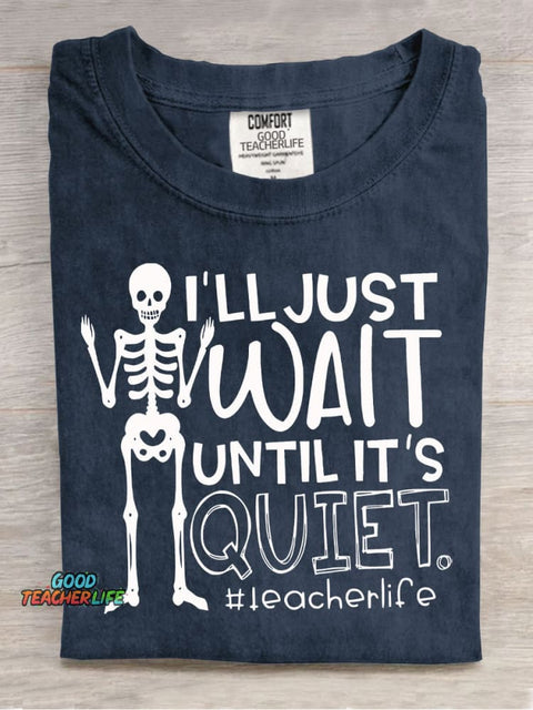 Wait Quiet Teacher Casual Print T-Shirt