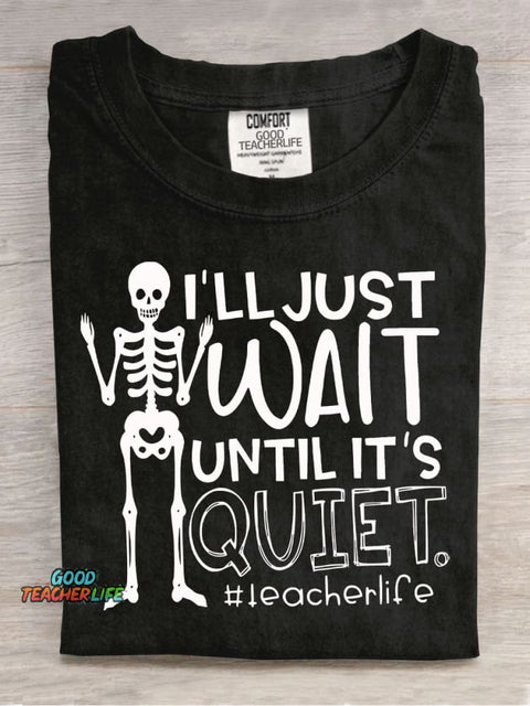 Wait Quiet Teacher Casual Print T-Shirt