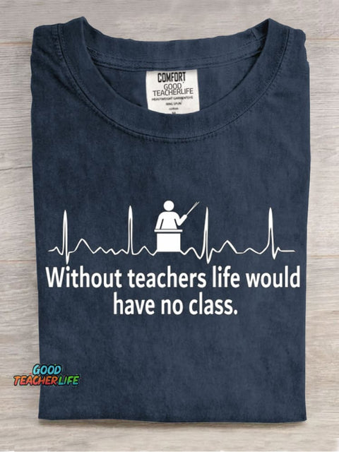 Without Teacher Life Would Have No Class Casual Print T-Shirt