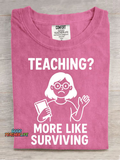 Teaching More Like Surviving Casual Print T-Shirt