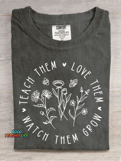 Watch Them Grow Love Them Teach Them Casual Print T-Shirt
