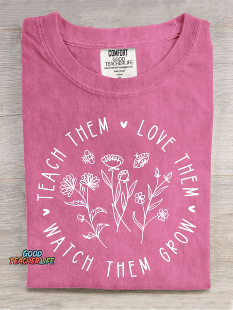 Watch Them Grow Love Them Teach Them Casual Print T-Shirt