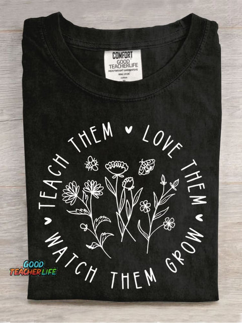 Watch Them Grow Love Them Teach Them Casual Print T-Shirt