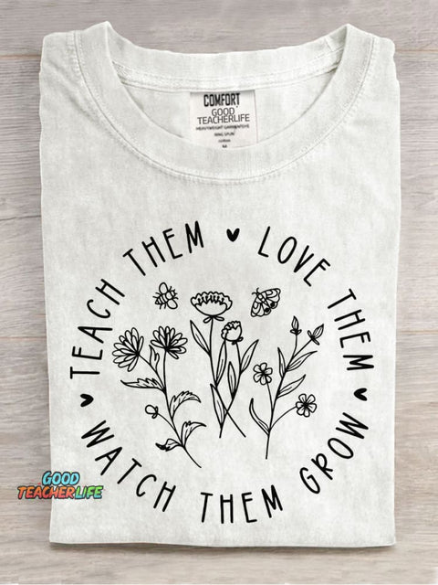 Watch Them Grow Love Them Teach Them Casual Print T-Shirt