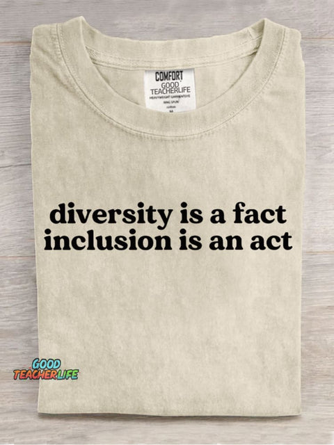 Diversity Is A Fact Inclusion Is An Act Teachers Casual Print T-Shirt