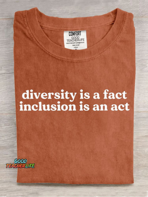Diversity Is A Fact Inclusion Is An Act Teachers Casual Print T-Shirt