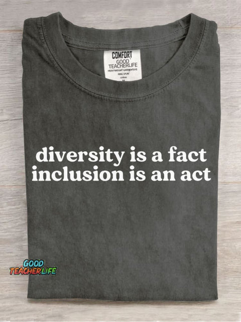 Diversity Is A Fact Inclusion Is An Act Teachers Casual Print T-Shirt
