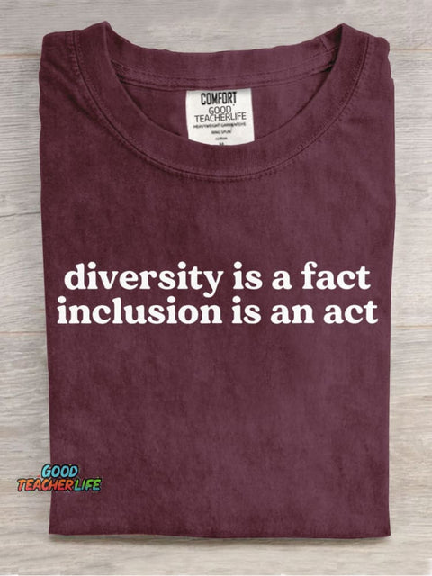 Diversity Is A Fact Inclusion Is An Act Teachers Casual Print T-Shirt