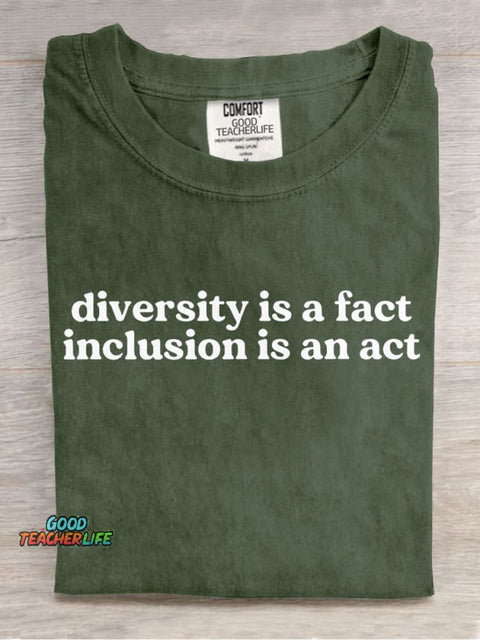 Diversity Is A Fact Inclusion Is An Act Teachers Casual Print T-Shirt