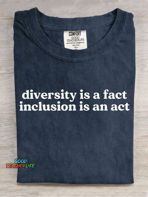 Diversity Is A Fact Inclusion Is An Act Teachers Casual Print T-Shirt