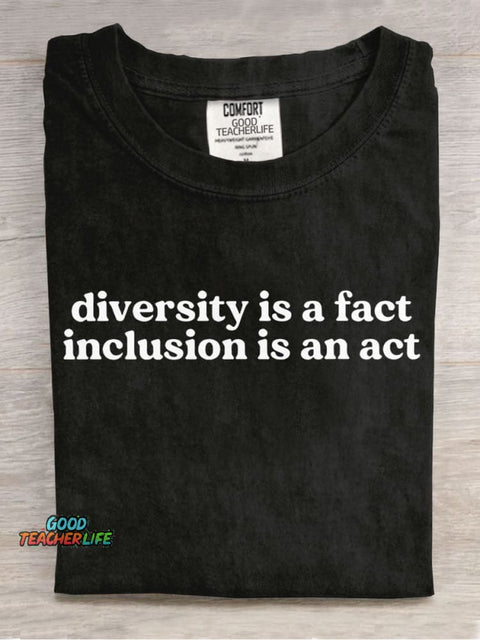 Diversity Is A Fact Inclusion Is An Act Teachers Casual Print T-Shirt