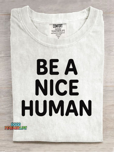 Be A Nice Human Kind Casual Print T-Shirt