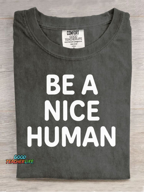 Be A Nice Human Kind Casual Print T-Shirt