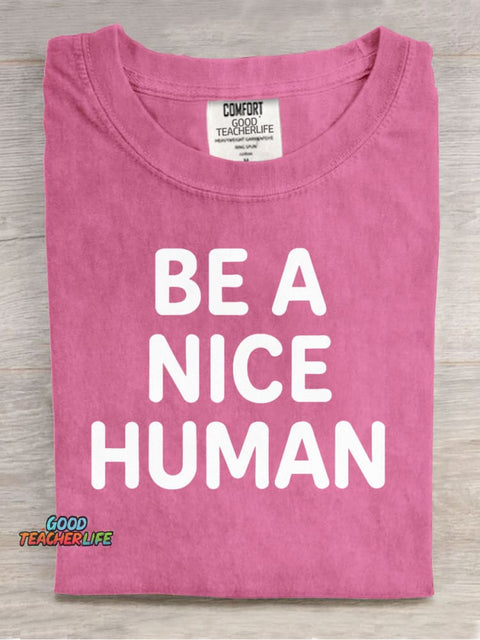 Be A Nice Human Kind Casual Print T-Shirt