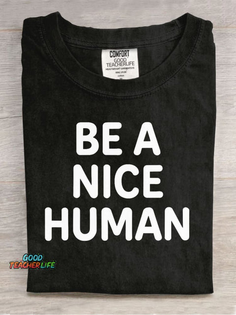 Be A Nice Human Kind Casual Print T-Shirt