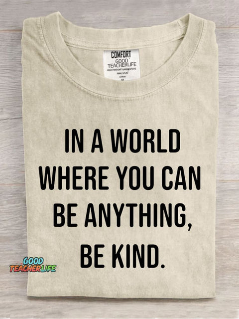 In A World Where You Can Be Anyting Be Kind Casual Print T-Shirt