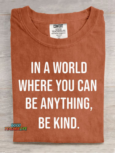 In A World Where You Can Be Anyting Be Kind Casual Print T-Shirt