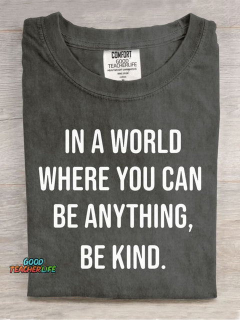 In A World Where You Can Be Anyting Be Kind Casual Print T-Shirt