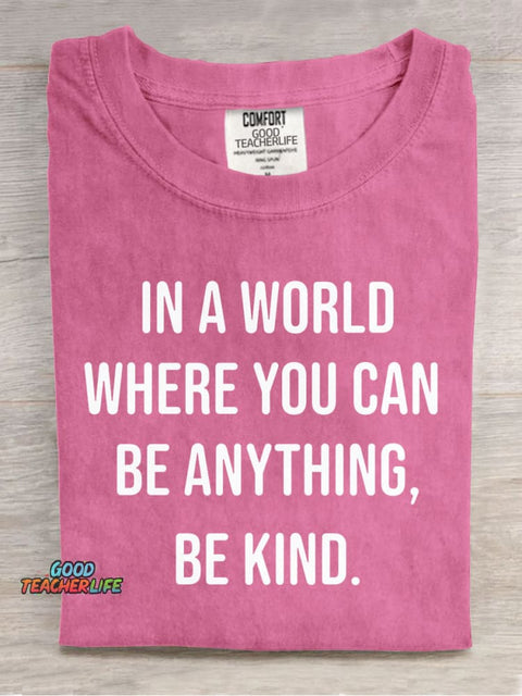 In A World Where You Can Be Anyting Be Kind Casual Print T-Shirt