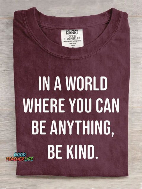 In A World Where You Can Be Anyting Be Kind Casual Print T-Shirt