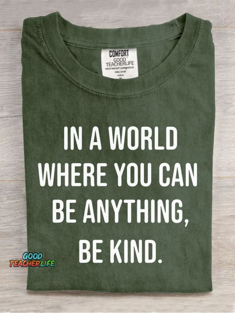 In A World Where You Can Be Anyting Be Kind Casual Print T-Shirt