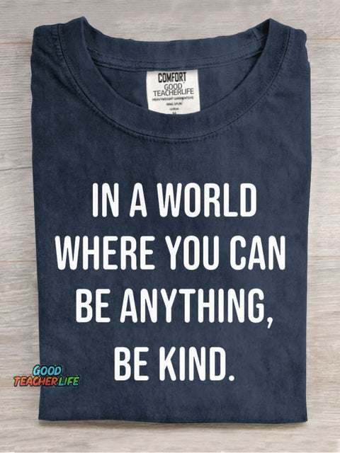 In A World Where You Can Be Anyting Be Kind Casual Print T-Shirt