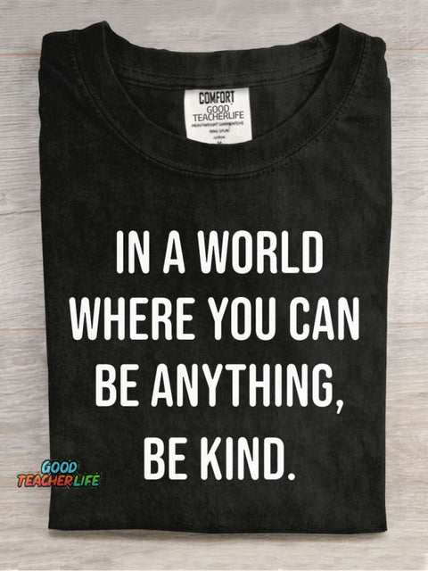 In A World Where You Can Be Anyting Be Kind Casual Print T-Shirt