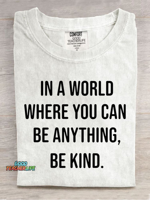In A World Where You Can Be Anyting Be Kind Casual Print T-Shirt