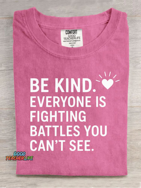Be Kind Everyone Is Fighting Casual Print T-Shirt