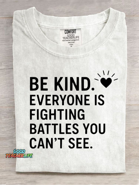 Be Kind Everyone Is Fighting Casual Print T-Shirt