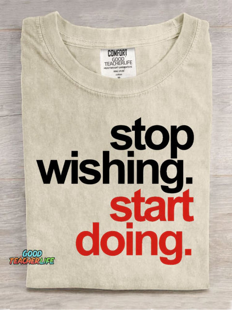 Stop Wishing Start Doing Casual Print T-Shirt