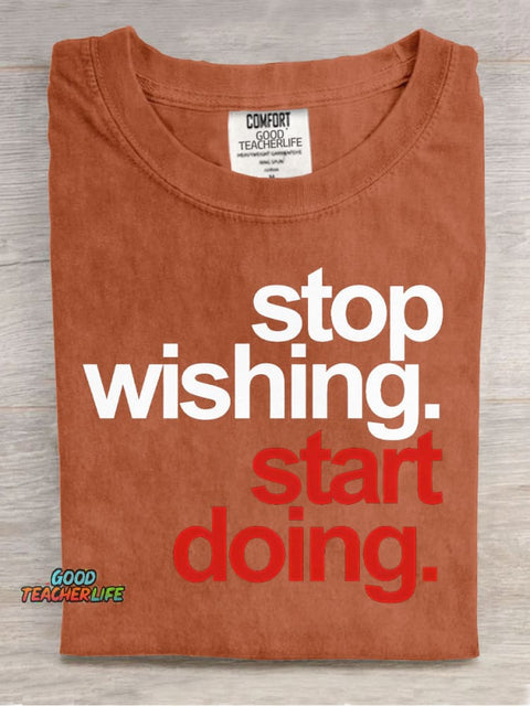 Stop Wishing Start Doing Casual Print T-Shirt