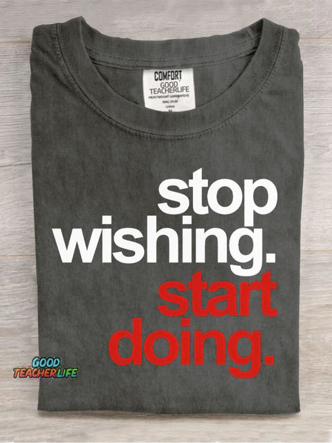 Stop Wishing Start Doing Casual Print T-Shirt