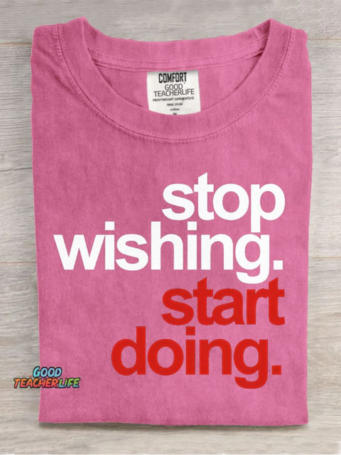 Stop Wishing Start Doing Casual Print T-Shirt