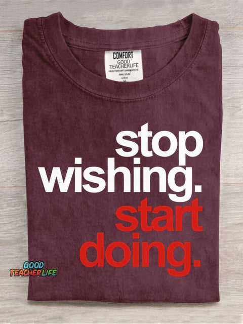 Stop Wishing Start Doing Casual Print T-Shirt