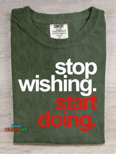 Stop Wishing Start Doing Casual Print T-Shirt
