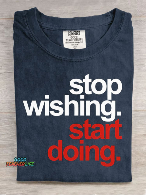 Stop Wishing Start Doing Casual Print T-Shirt