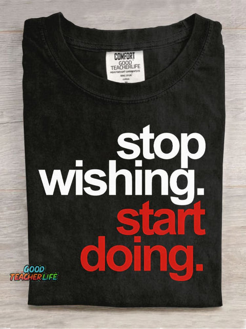 Stop Wishing Start Doing Casual Print T-Shirt