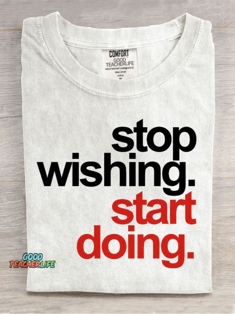 Stop Wishing Start Doing Casual Print T-Shirt