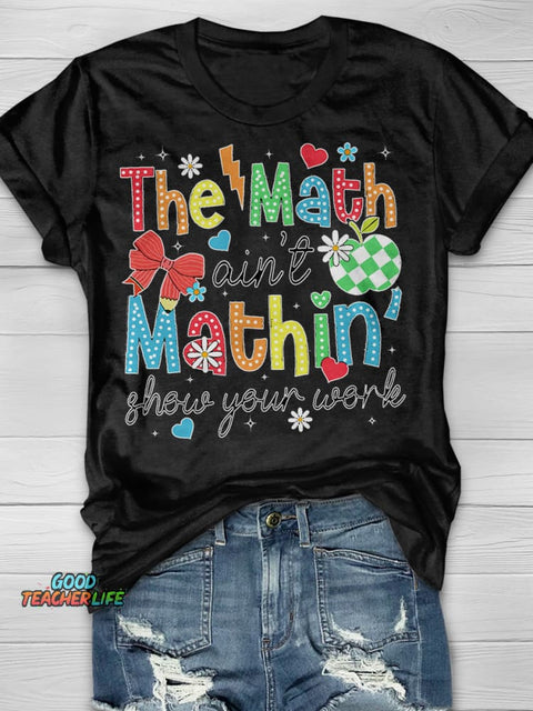 Show Your Work Shirt Funny Math Teacher Print Short Sleeve T-shirt